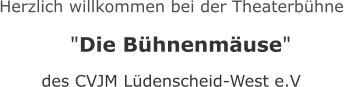 Herzlich willkommen bei der Theaterbühne   "Die Bühnenmäuse"    des CVJM Lüdenscheid-West e.V